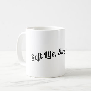 Soft Life, Strong Tea Coffee Mug