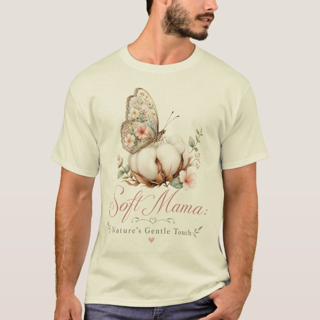 Soft Mama Nature's Gentle Touch T-Shirt (Front)