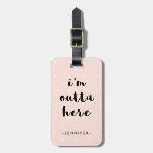 Soft Pink Polka Dots for Travel   I'm Outta Here Luggage Tag