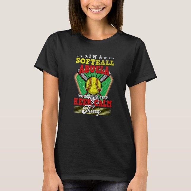Softball Abuela Don't Do That Keep Calm Thing   T-Shirt (Front)