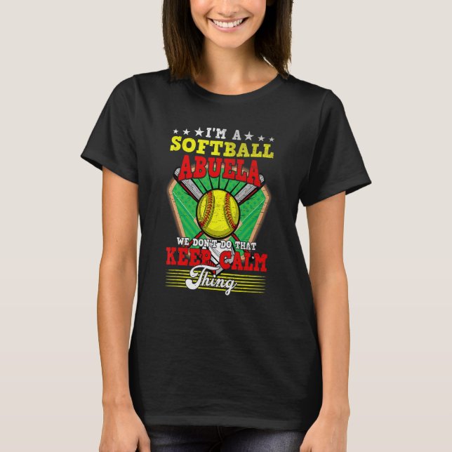 Softball Abuela Don't Do That Keep Calm Thing T-Shirt (Front)