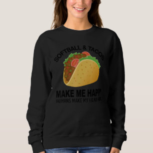 Softball And Tacos Make Me Happy Mexican Food Sweatshirt