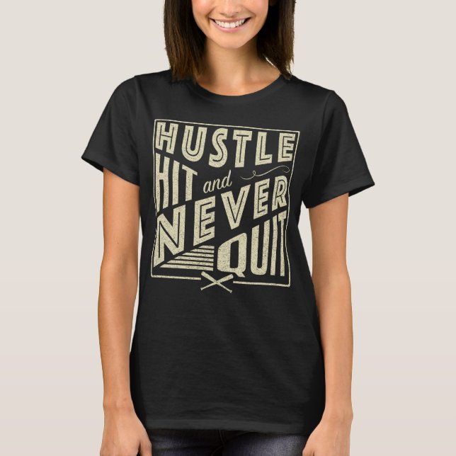 Softball Baseball Hustle Hit & Never Quit T-Shirt (Front)