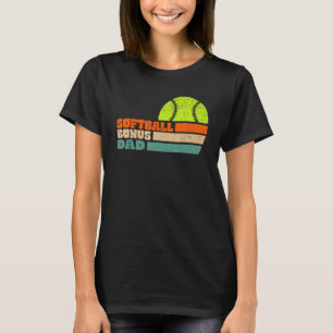 Softball Bonus Dad From Stepdaughter Stepson Son T-Shirt