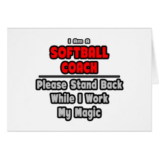Softball Coach...Work My Magic
