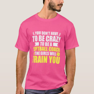Softball Coach You Don't Scare Me I Coach Girls T-Shirt