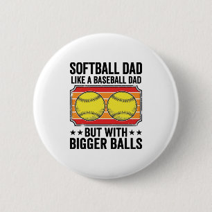 Softball Dad Bigger Balls Vintage Engraving Shirt_ 6 Cm Round Badge