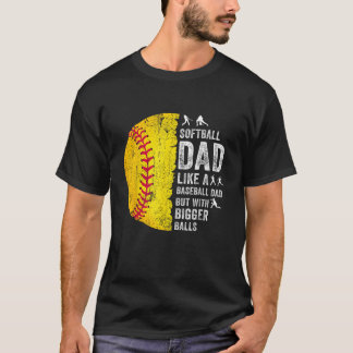 Softball Dad Just Like A Baseball Dad T-Shirt
