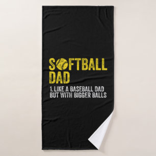Softball Dad Like a Baseball Dad Bath Towel