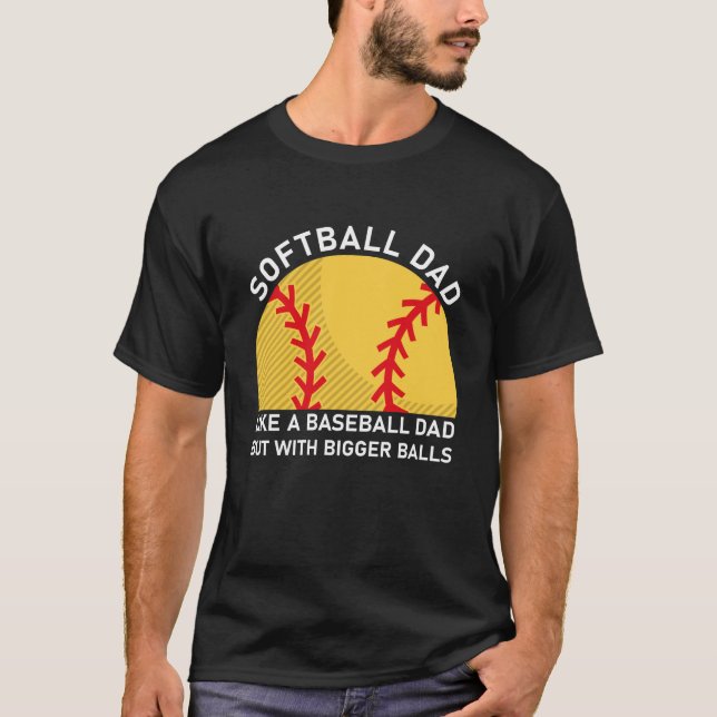 Softball Dad like A Baseball dad T-Shirt (Front)
