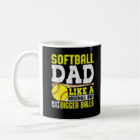 Softball Dad Like A Baseball With Bigger Balls 