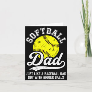Softball Dad Like Baseball But With Bigger Funny Card