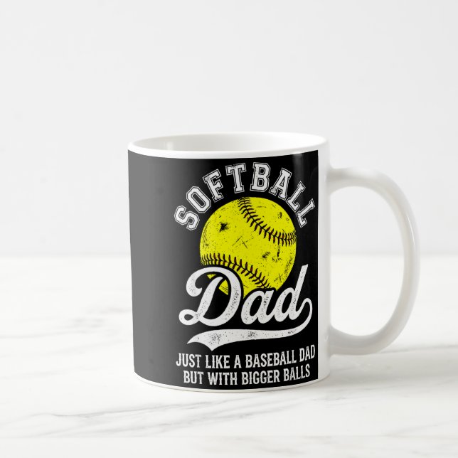 Softball Dad Like Baseball But With Bigger Funny  Coffee Mug (Right)