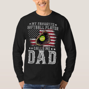 Softball Dad My Favourite Softball Player Calls Me T-Shirt