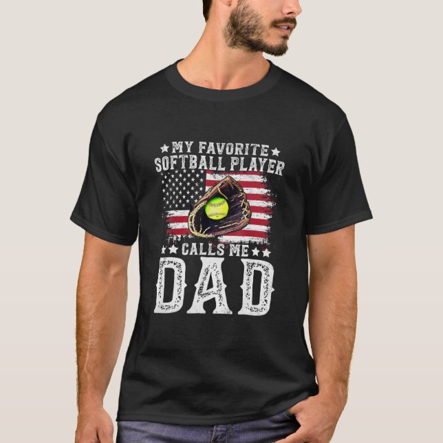 Softball Dad My Favourite Softball Player Calls Me T-Shirt (Front)