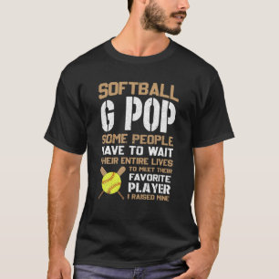 Softball G Pop Some People Have To Wait Their Enti T-Shirt