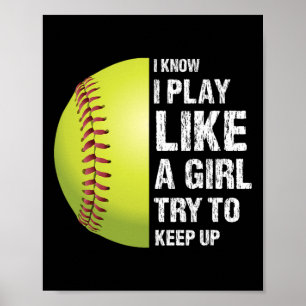 Softball I Know I Play Like A Girl Fastpitch Poster