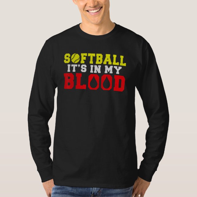 Softball is in my Blood   Softball T-Shirt (Front)