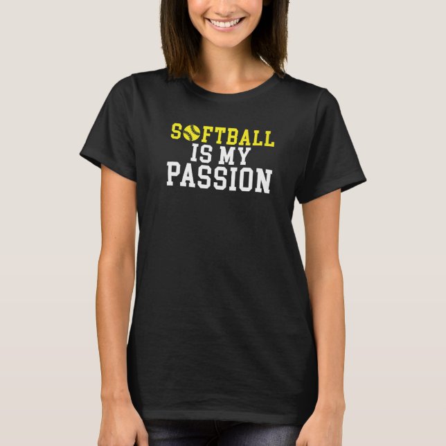 Softball is my Passion   T-Shirt (Front)