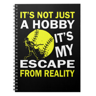 Softball It s Not Just A Hobby It s My Escape From Notebook