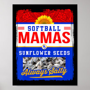 Softball Mamas And Sunflower Seeds Always Salty Sh Poster