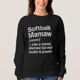 Softball Mamaw Louder and Prouder Funny Definition Sweatshirt