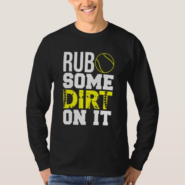Softball Mum Dad Shirt Rub Some Dirt On It (Front)