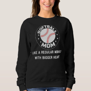 Softball Mum Like Regular Mum But With Bigger Hear Sweatshirt