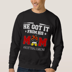 Softball Mum Messy Bun Motheru2019s Day He Got It Sweatshirt