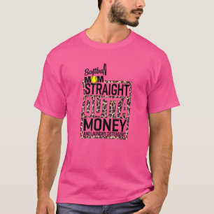 Softball Mum Straight Outta Money And Laundry Dete T-Shirt