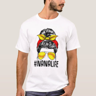 Softball Nana Life Messy Bun Hair Sport Mum Mother T-Shirt