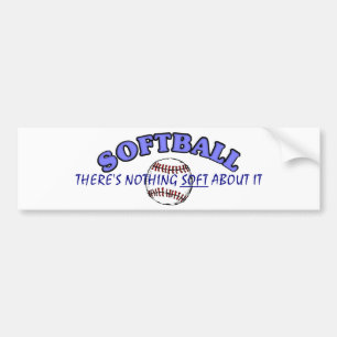 Softball....Nothing Soft About It Bumper Sticker