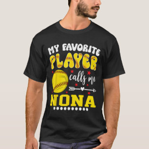 Softball Player My Favorite Player Calls Me Nona  T-Shirt