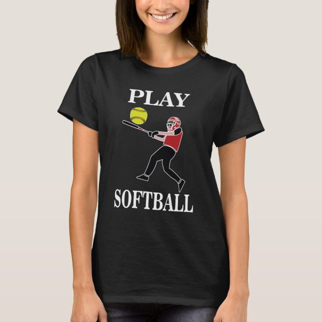 Softball Player Play Softball T-Shirt (Front)