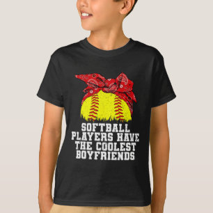 Softball Players Have The Coolest Boyfriends Girlf T-Shirt