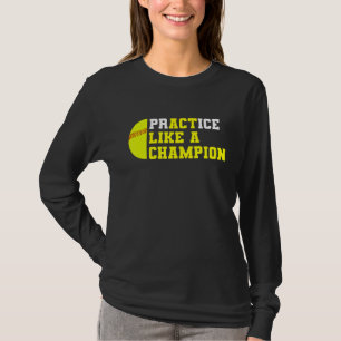 Softball Practice Like A Champion Catcher Pitcher  T-Shirt
