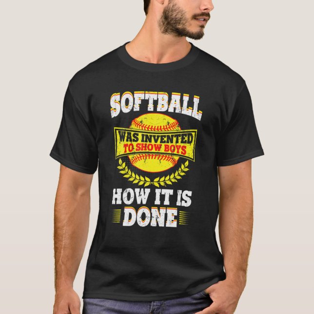 Softball Quote Funny - Show Boys How It Is Done T-Shirt (Front)