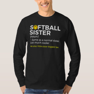 Softball Sister Definition Little Sister Biggest F T-Shirt