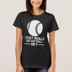 Softball Sports I Just Really Like Softball Ok T-Shirt