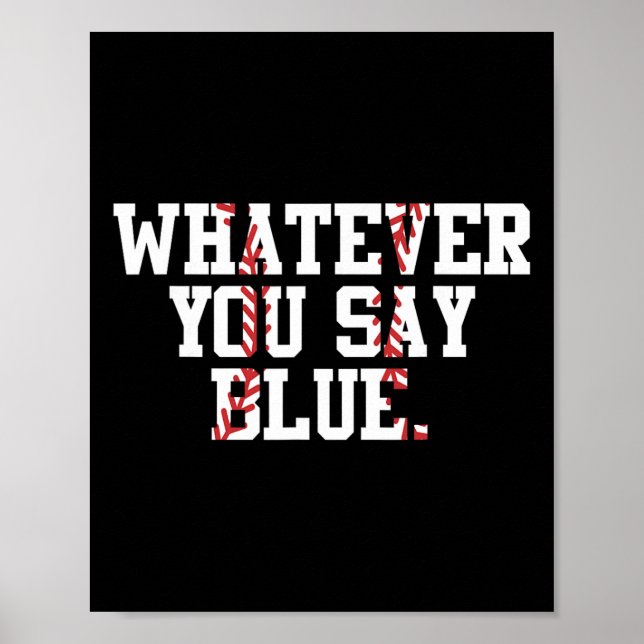 Softball Umpire Baseball Umpire Whatever You Say B Poster (Front)