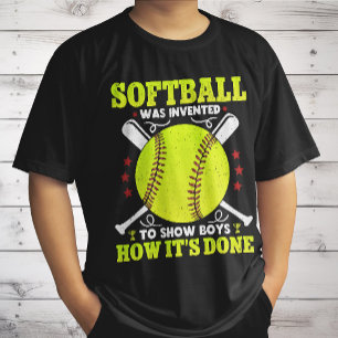 Softball Was Invented To Show Boys How It's Done  T-Shirt