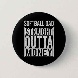 Softll Dad Straight Outta Money I Funny Pitch Gift 6 Cm Round Badge