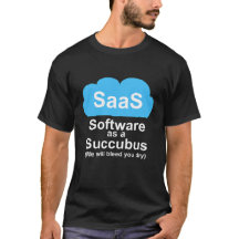 Software as a Succubus "We Will Bleed You Dry"