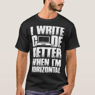 Software Developer I Write Code Better When I m Ho T-Shirt
