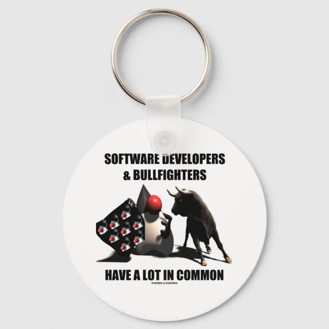 Software Developers Bullfighters Have In Common Key Ring (Front)