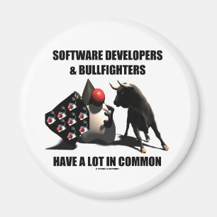 Software Developers Bullfighters Have In Common Magnet