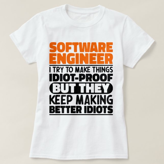 Software Engineer I Try To Make Things Funny Quote T-Shirt (Design Front)