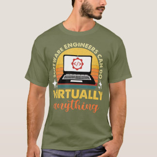 Software Engineers Can Do Virtually Anything T-Shirt