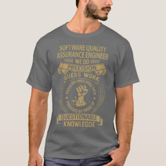 Software Quality Assurance Engineer We Do Precisio T-Shirt
