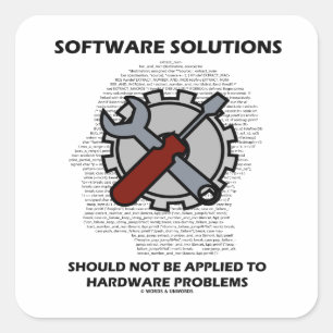 Software Solutions Should Not Be Applied Hardware Square Sticker